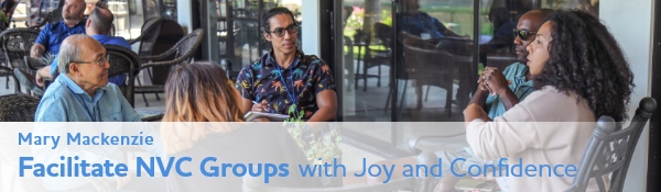 Facilitate NVC Groups with Joy and Confidence