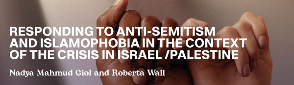 Responding to Anti-Semitism and Islamophobia in the Context of the Crisis in Israel and Palestine 2024