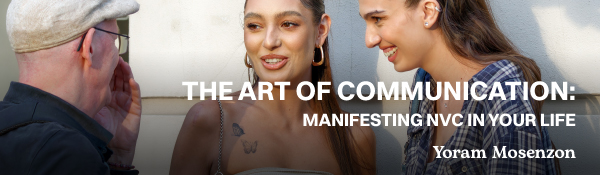 The Art of Communication: Manifesting NVC in Your Life