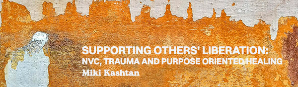 Supporting Others’ Liberation: NVC, Trauma, and Purpose-Oriented Healing 2025