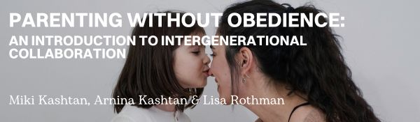 Parenting Without Obedience: An Introduction to Intergenerational Collaboration