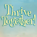 Thrive Together: An Inspired Exploration into the Vast World of Relationships